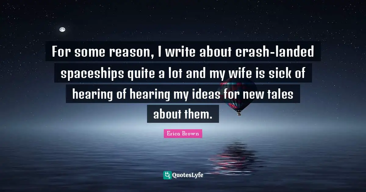 For some reason, I write about crash-landed spaceships quite a lot and my wife is sick of hearing of hearing my ideas for new tales about them.