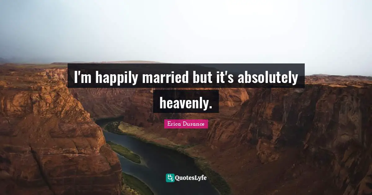 I'm happily married but it's absolutely heavenly.