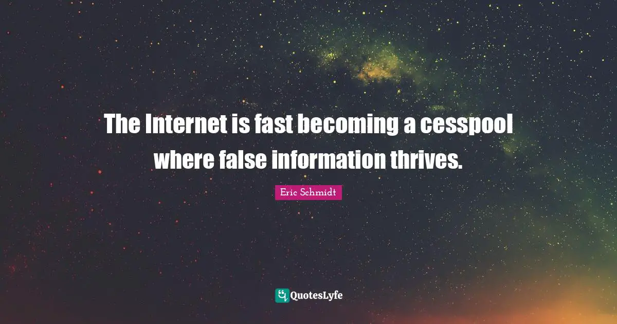 The Internet is fast becoming a cesspool where false information thrives.