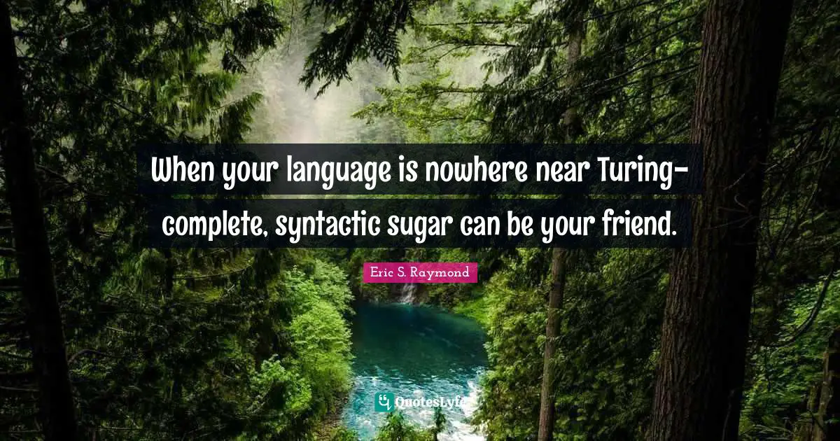 When your language is nowhere near Turing-complete, syntactic sugar can be your friend.