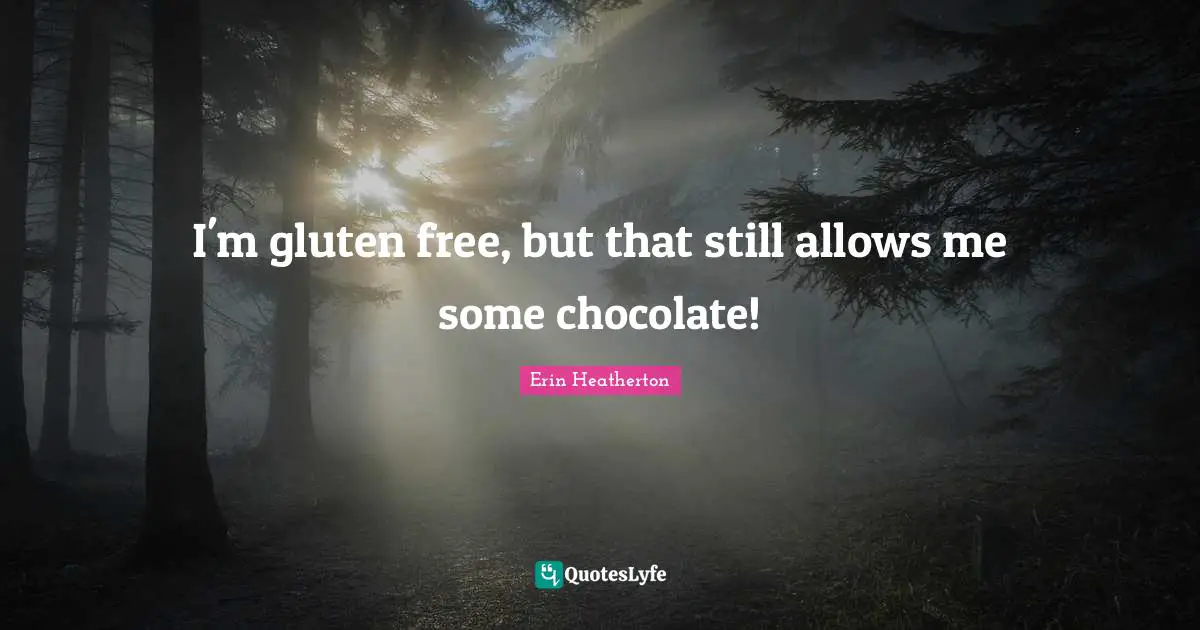 I'm gluten free, but that still allows me some chocolate!