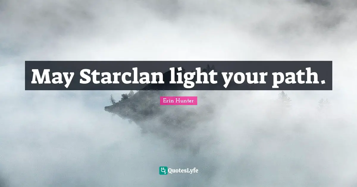 May Starclan light your path.