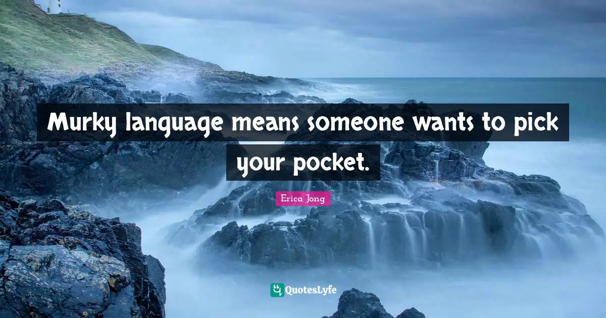 Murky language means someone wants to pick your pocket.