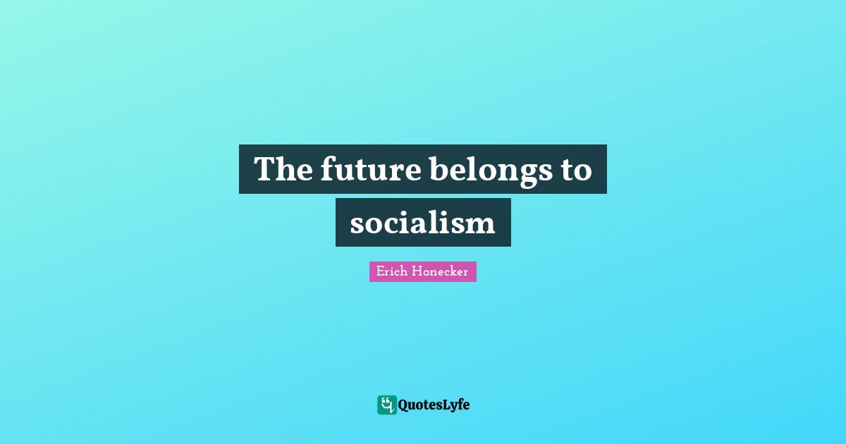 The future belongs to socialism