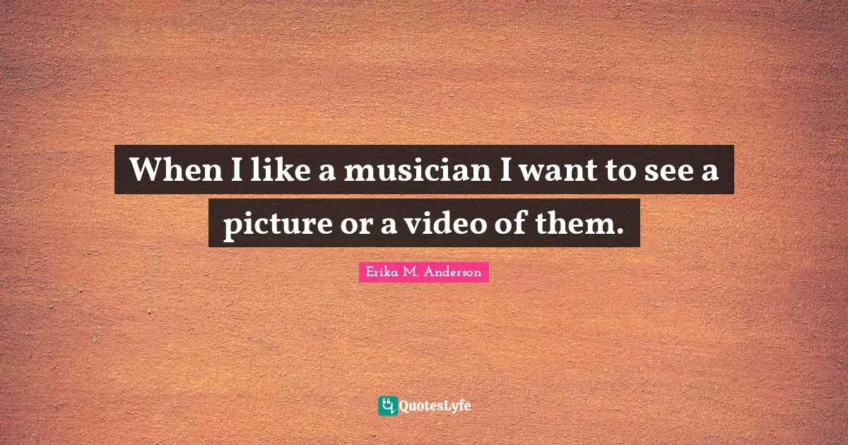 When I like a musician I want to see a picture or a video of them.