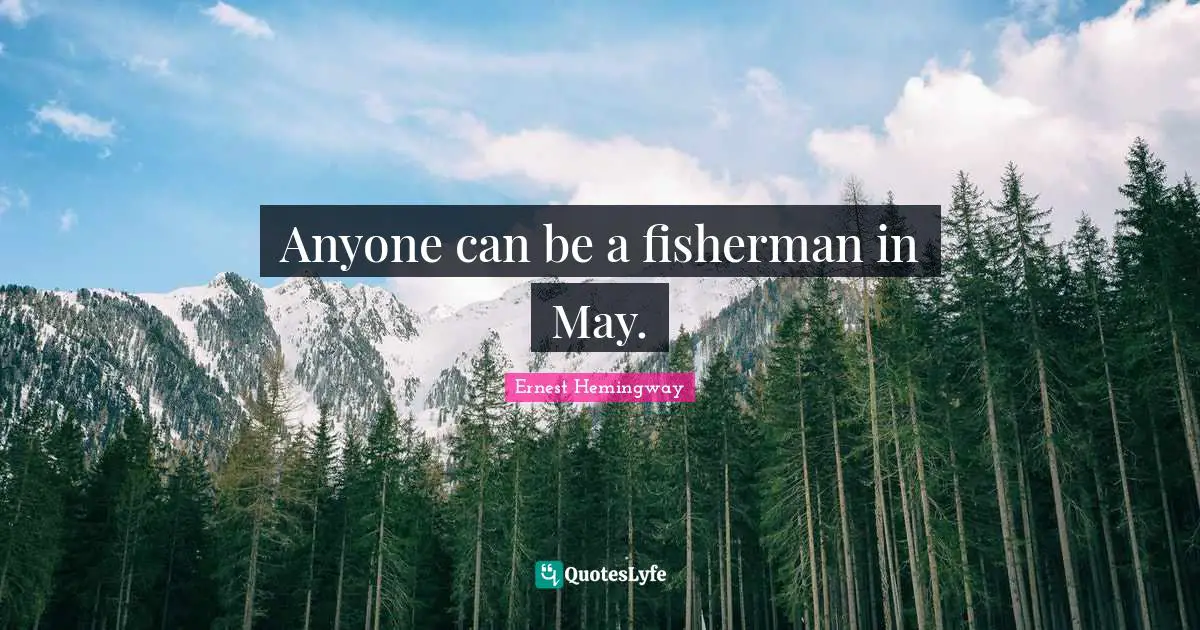 Anyone can be a fisherman in May.