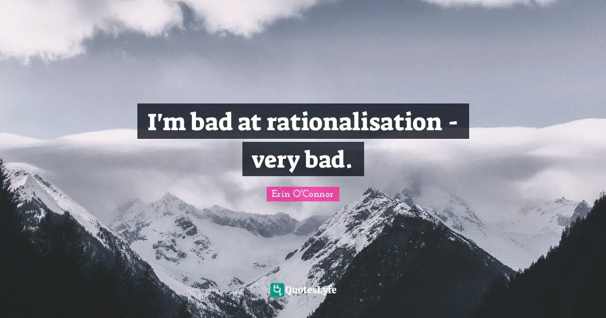 I'm bad at rationalisation - very bad.