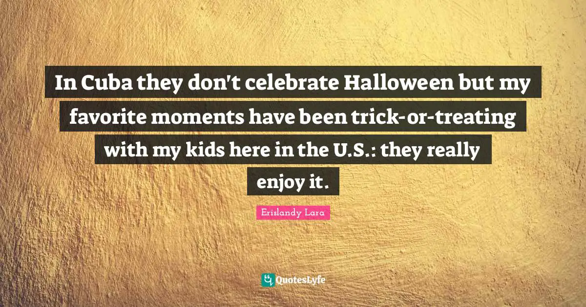 In Cuba they don't celebrate Halloween but my favorite moments have been trick-or-treating with my kids here in the U.S.: they really enjoy it.