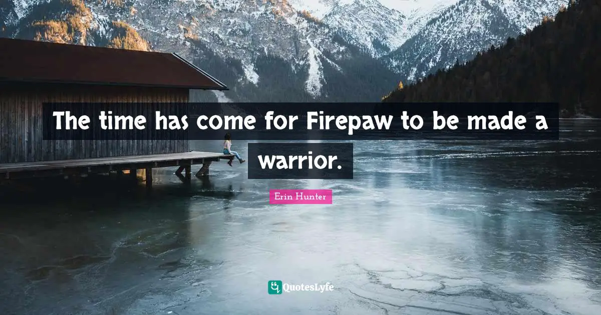 The time has come for Firepaw to be made a warrior.