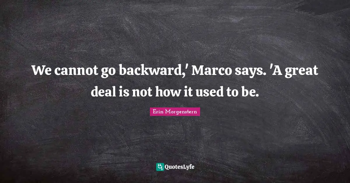 We cannot go backward,' Marco says. 'A great deal is not how it used to be.