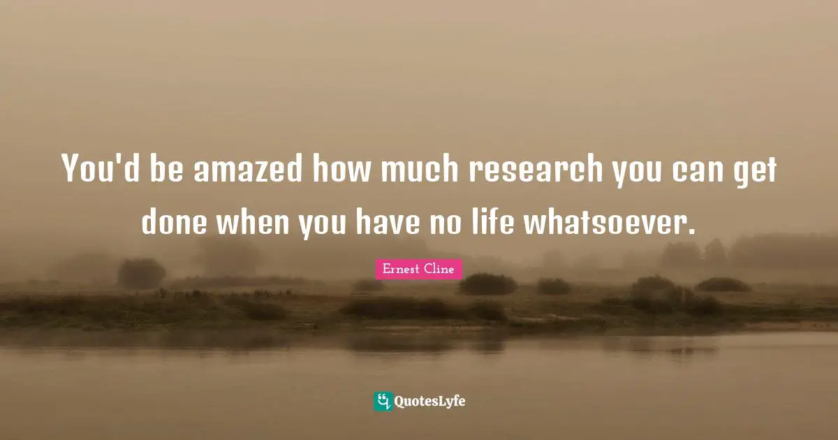 You'd be amazed how much research you can get done when you have no life whatsoever.