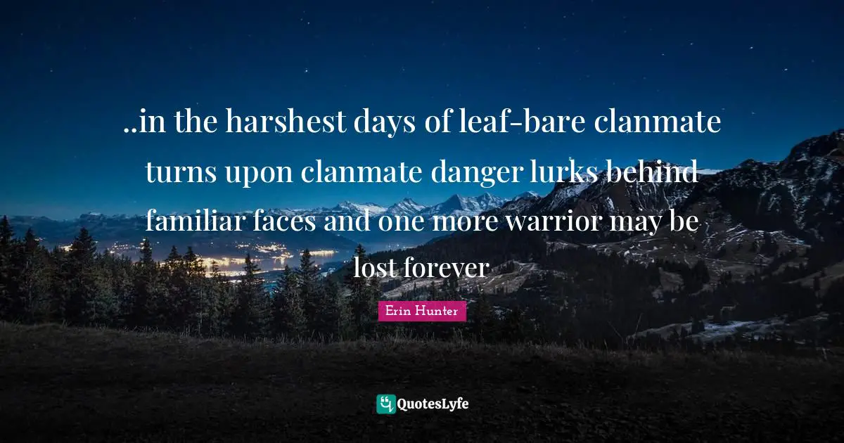 ..in the harshest days of leaf-bare clanmate turns upon clanmate danger lurks behind familiar faces and one more warrior may be lost forever