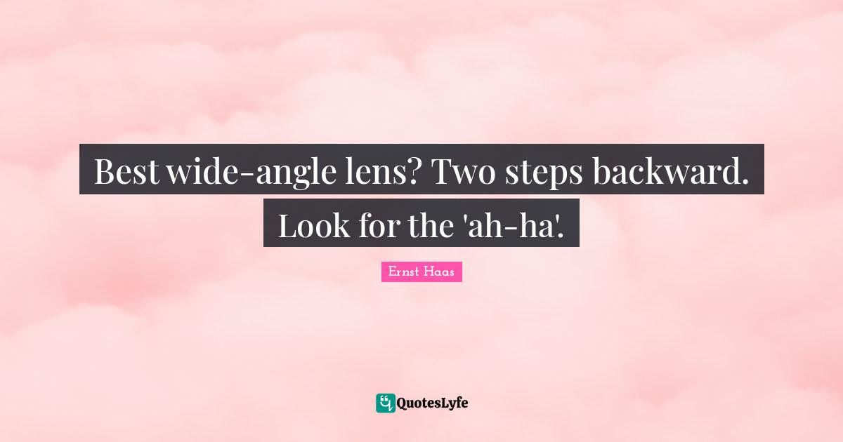 Best wide-angle lens? Two steps backward. Look for the 'ah-ha'.