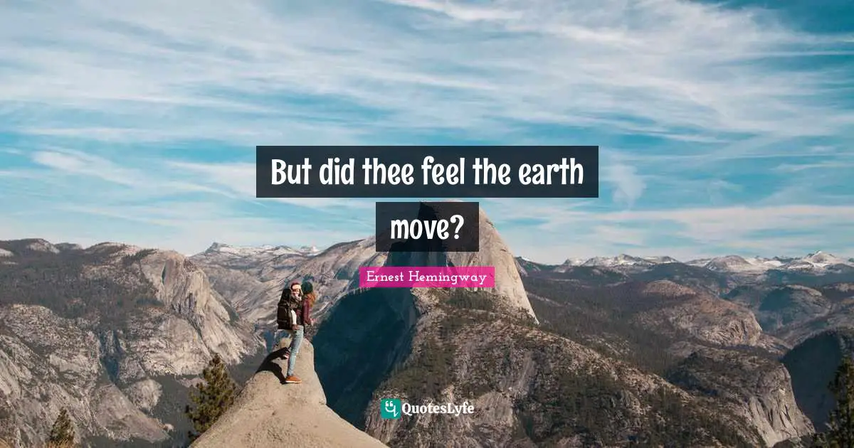 But did thee feel the earth move?