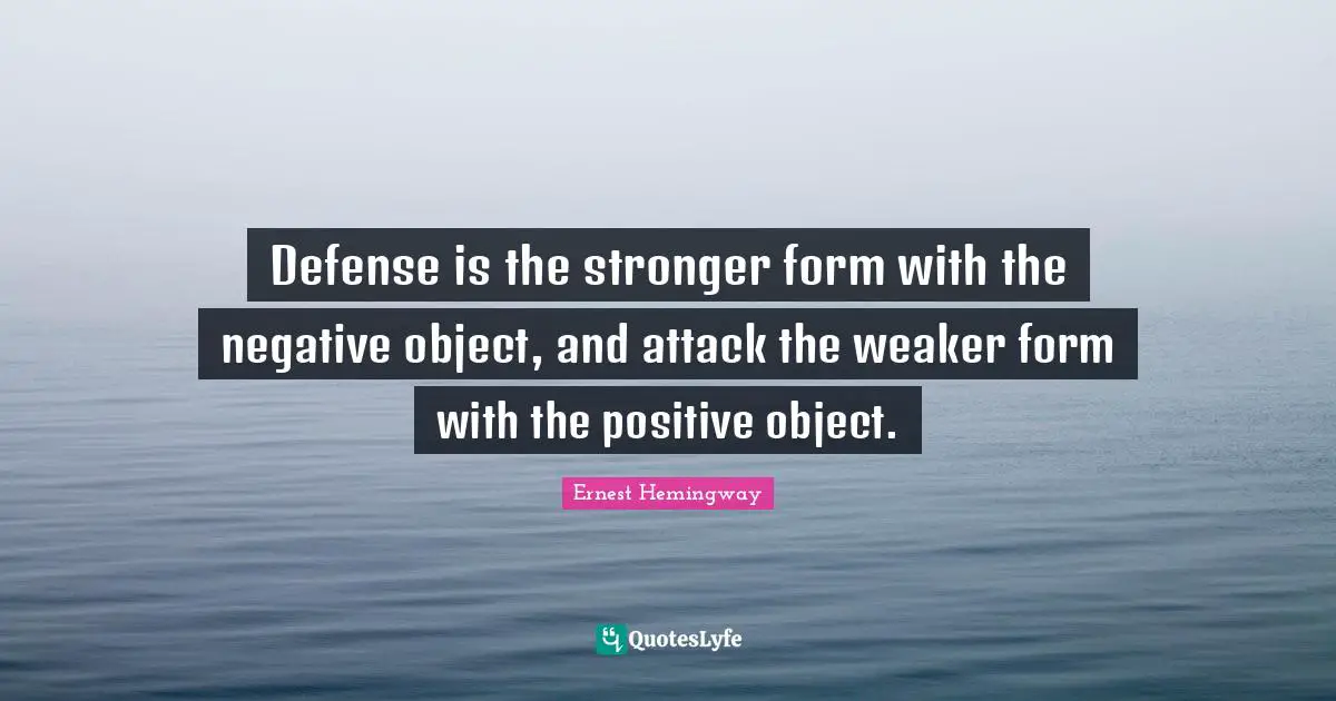 Defense is the stronger form with the negative object, and attack the weaker form with the positive object.