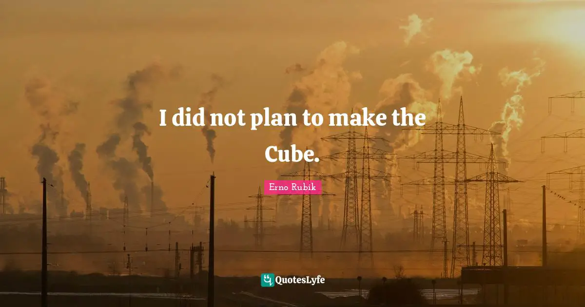 I did not plan to make the Cube.
