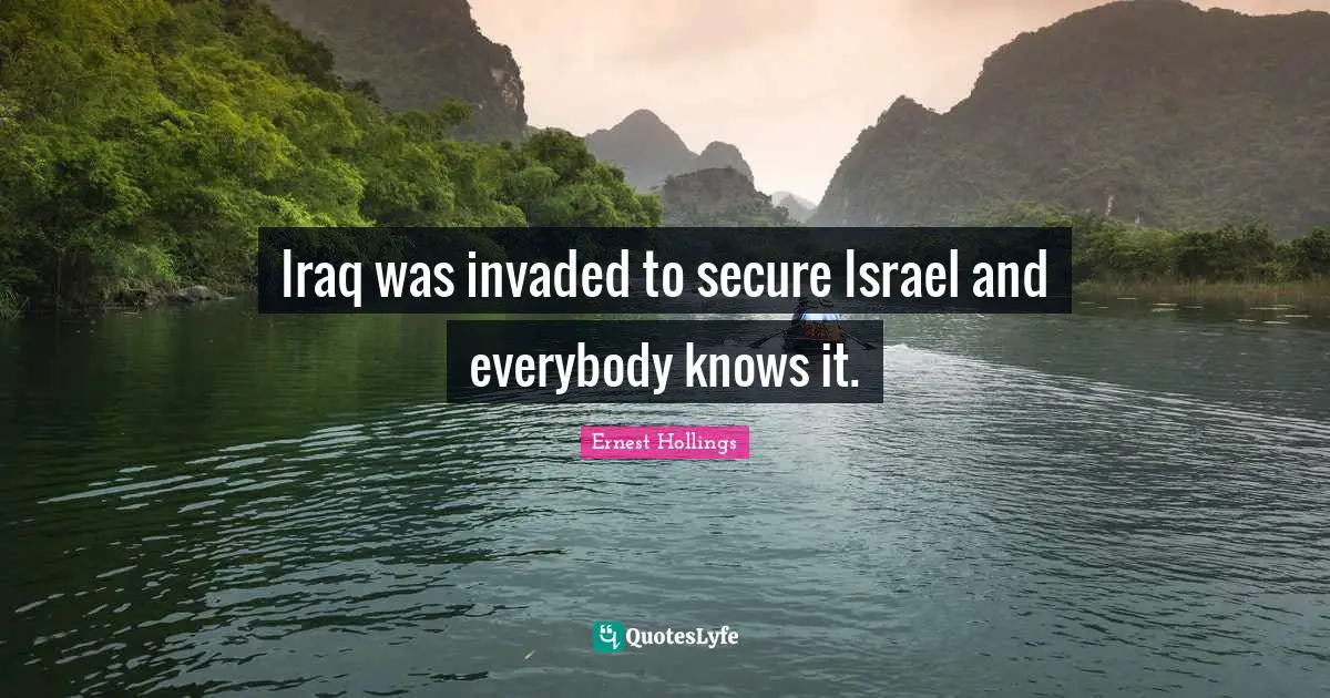 Iraq was invaded to secure Israel and everybody knows it.