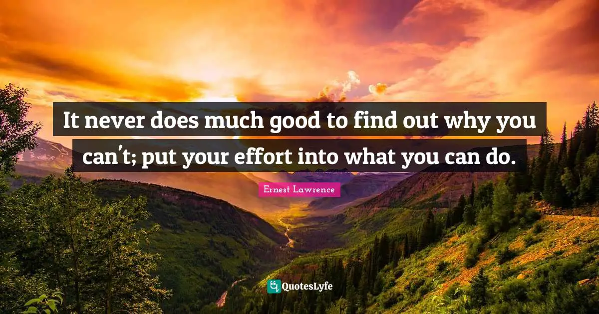 It never does much good to find out why you can't; put your effort into what you can do.