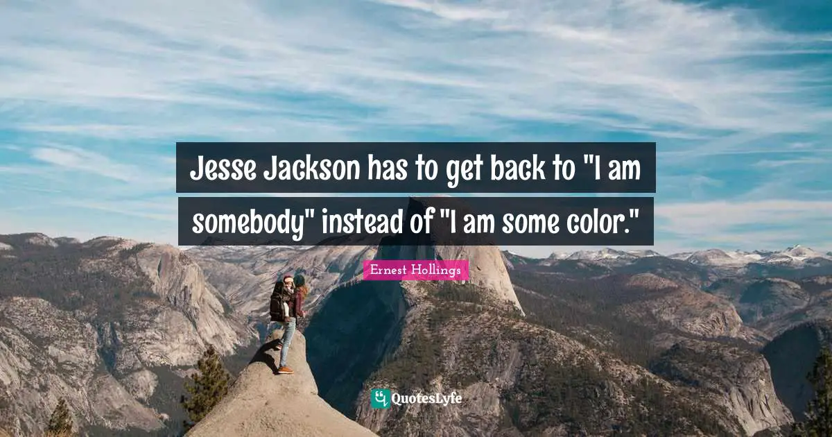 Jesse Jackson has to get back to "I am somebody" instead of "I am some color."