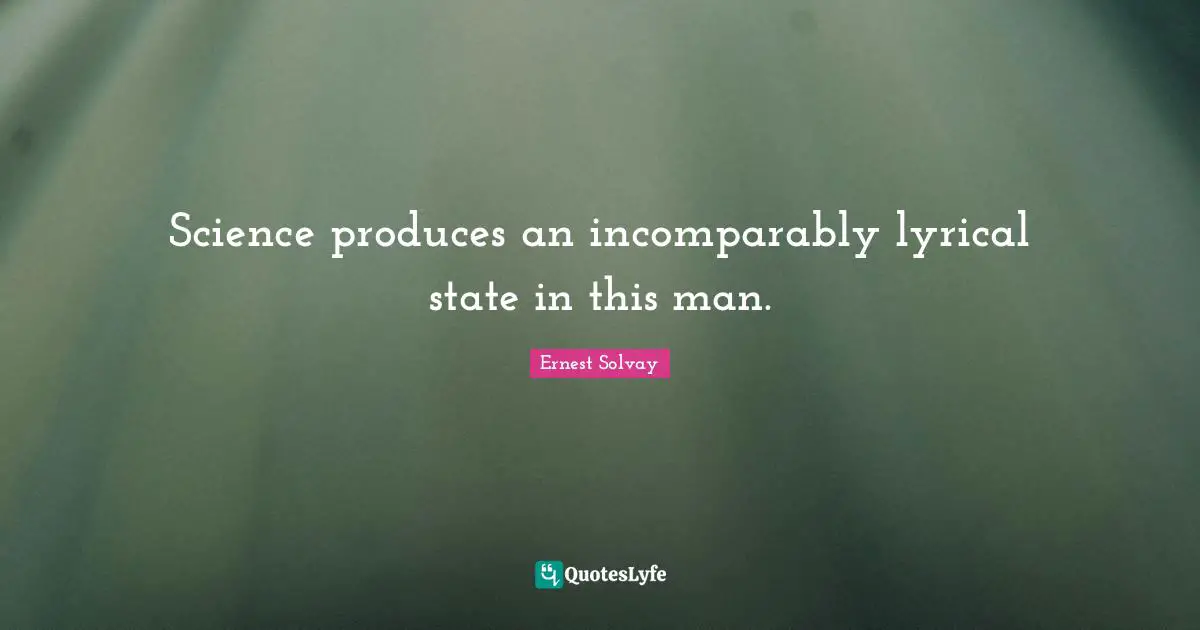 Science produces an incomparably lyrical state in this man.