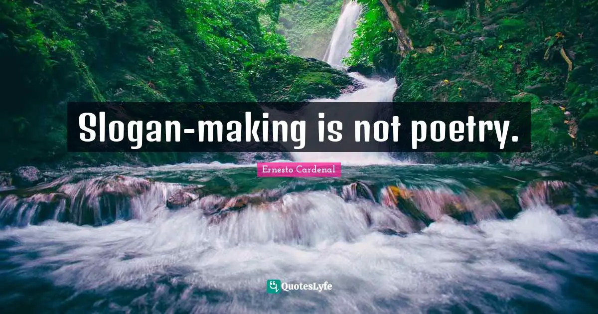 Slogan-making is not poetry.