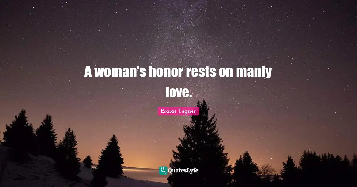 A woman's honor rests on manly love.