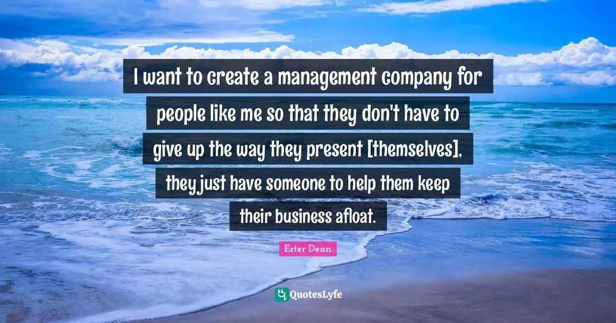 I want to create a management company for people like me so that they don't have to give up the way they present [themselves], they just have someone to help them keep their business afloat.