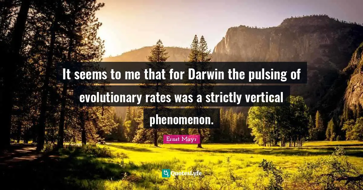 It seems to me that for Darwin the pulsing of evolutionary rates was a strictly vertical phenomenon.
