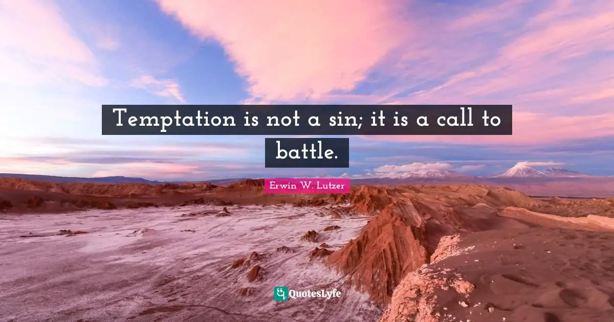 Temptation is not a sin; it is a call to battle.