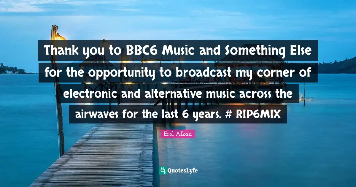 Thank you to BBC6 Music and Something Else for the opportunity to broadcast my corner of electronic and alternative music across the airwaves for the last 6 years. #‎ RIP6MIX