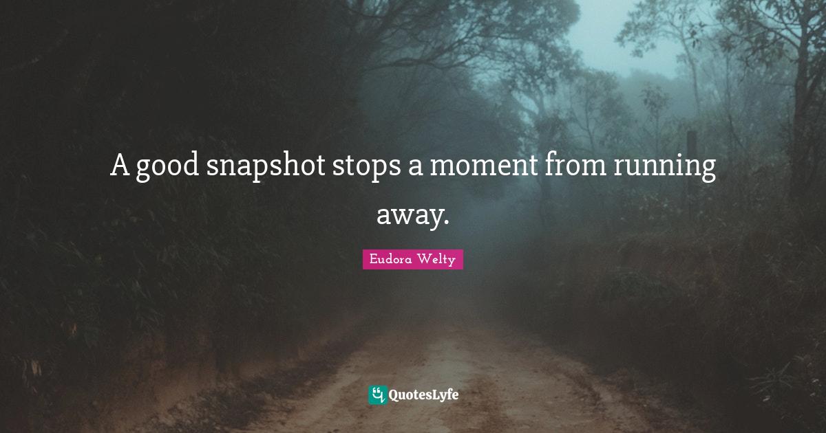 Best Snapshots Quotes with images to share and download for free at QuotesLyfe