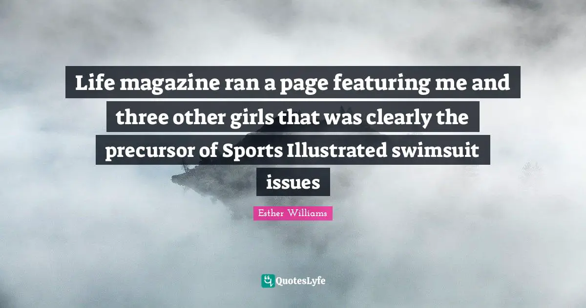 Life magazine ran a page featuring me and three other girls that was clearly the precursor of Sports Illustrated swimsuit issues