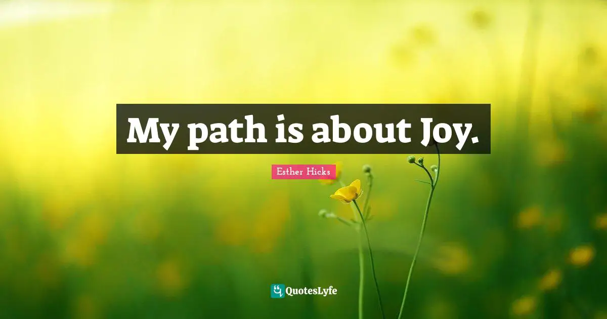 My path is about Joy.