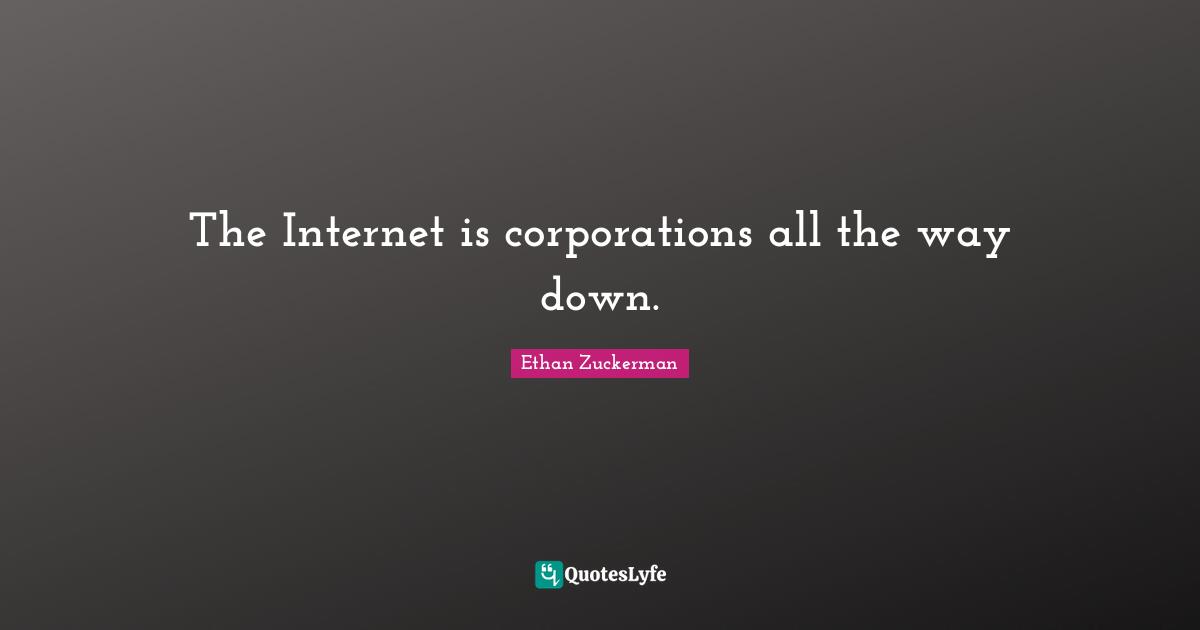 The Internet is corporations all the way down.
