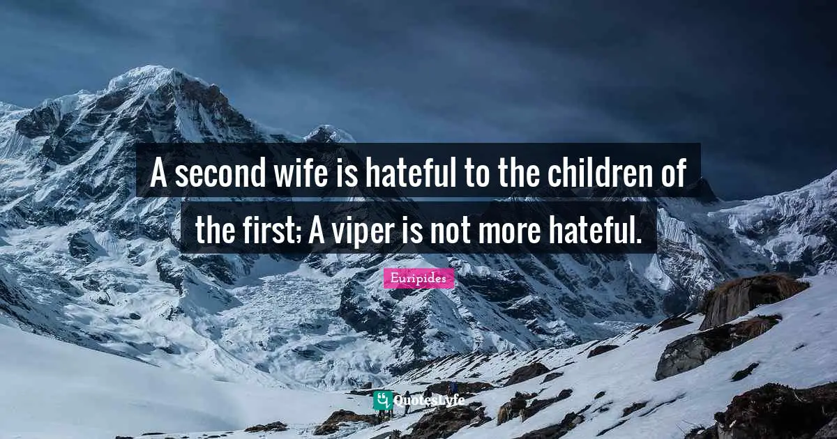 A second wife is hateful to the children of the first; A viper is not more hateful.