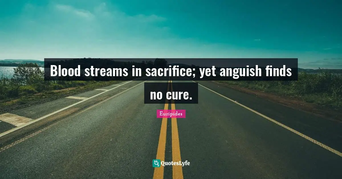 Blood streams in sacrifice; yet anguish finds no cure.