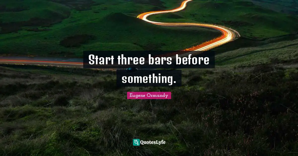 Start three bars before something.