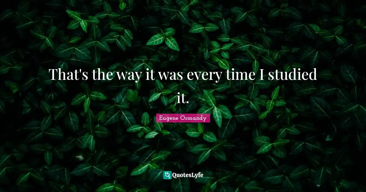 That's the way it was every time I studied it.