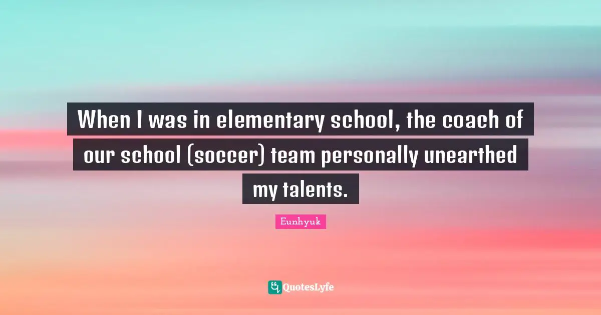 When I was in elementary school, the coach of our school (soccer) team personally unearthed my talents.