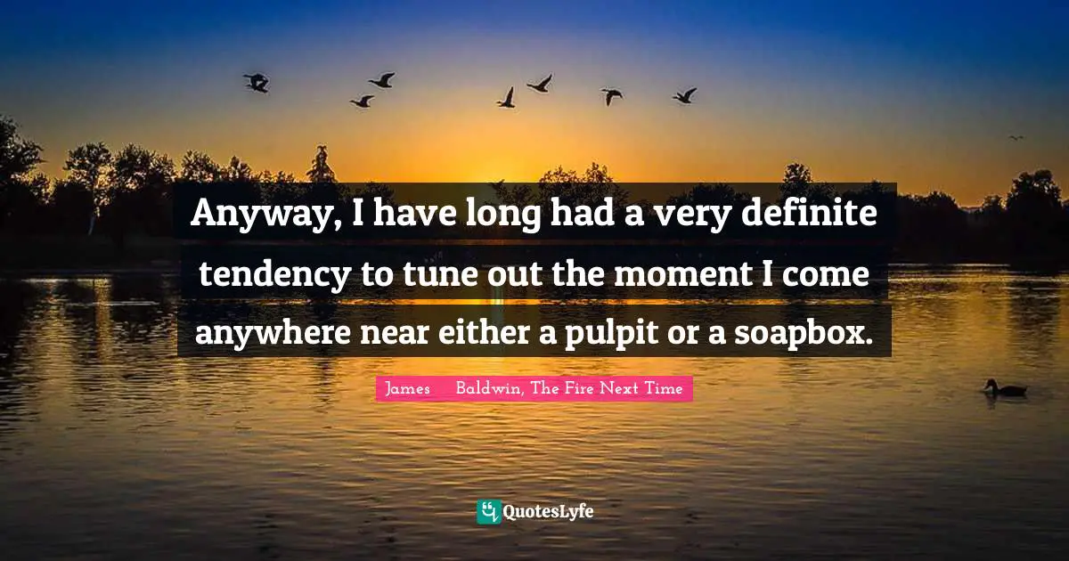 Anyway, I have long had a very definite tendency to tune out the moment I come anywhere near either a pulpit or a soapbox.