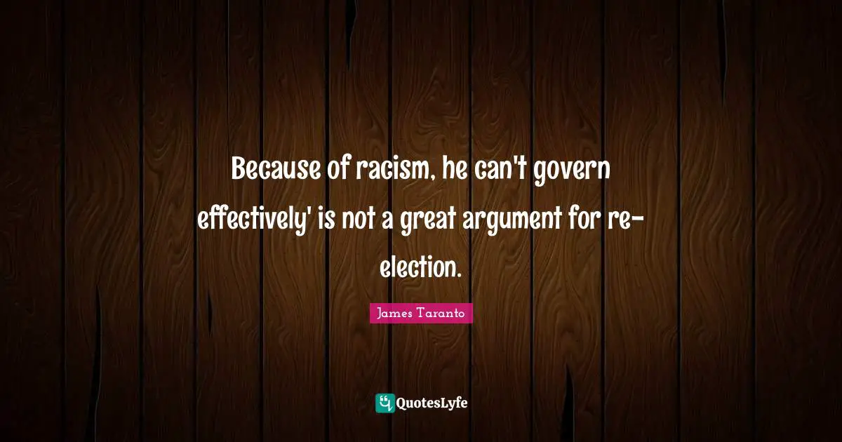 2012 Quotes: "Because of racism, he can't govern effectively' is not a great argument for re-election."