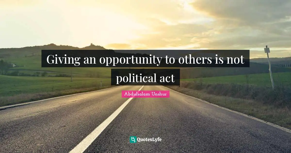 Giving an opportunity to others is not political act