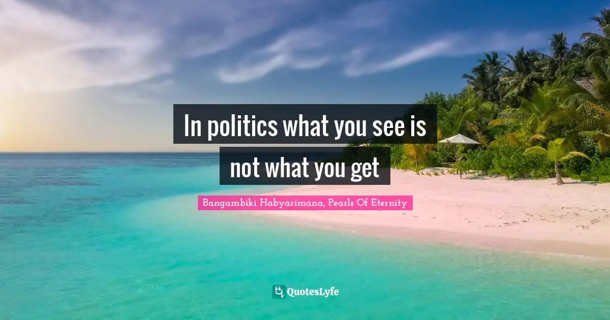 In politics what you see is not what you get