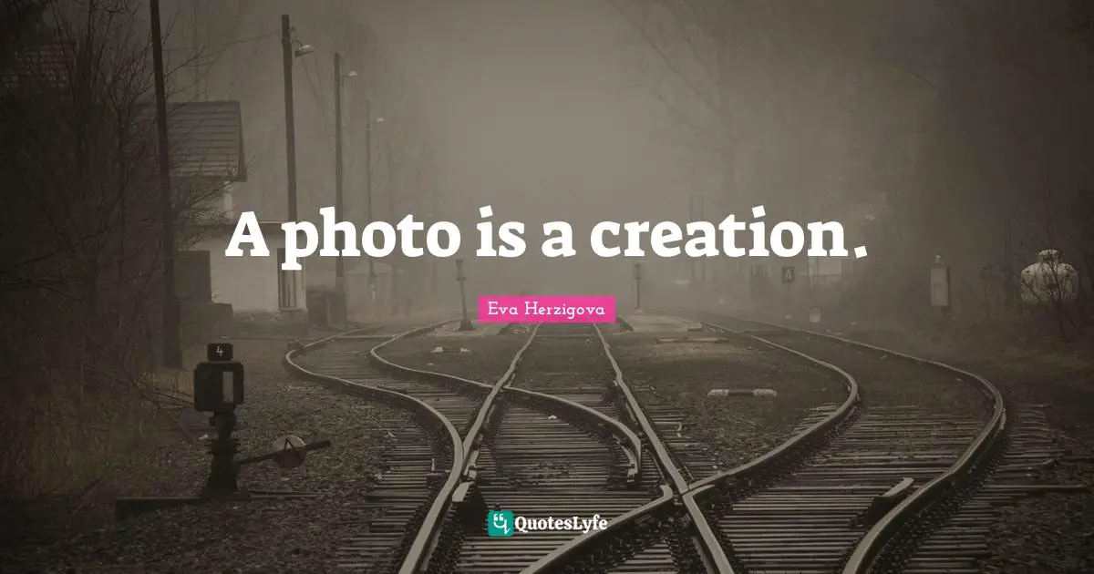 Eva Herzigova Quotes: "A photo is a creation."