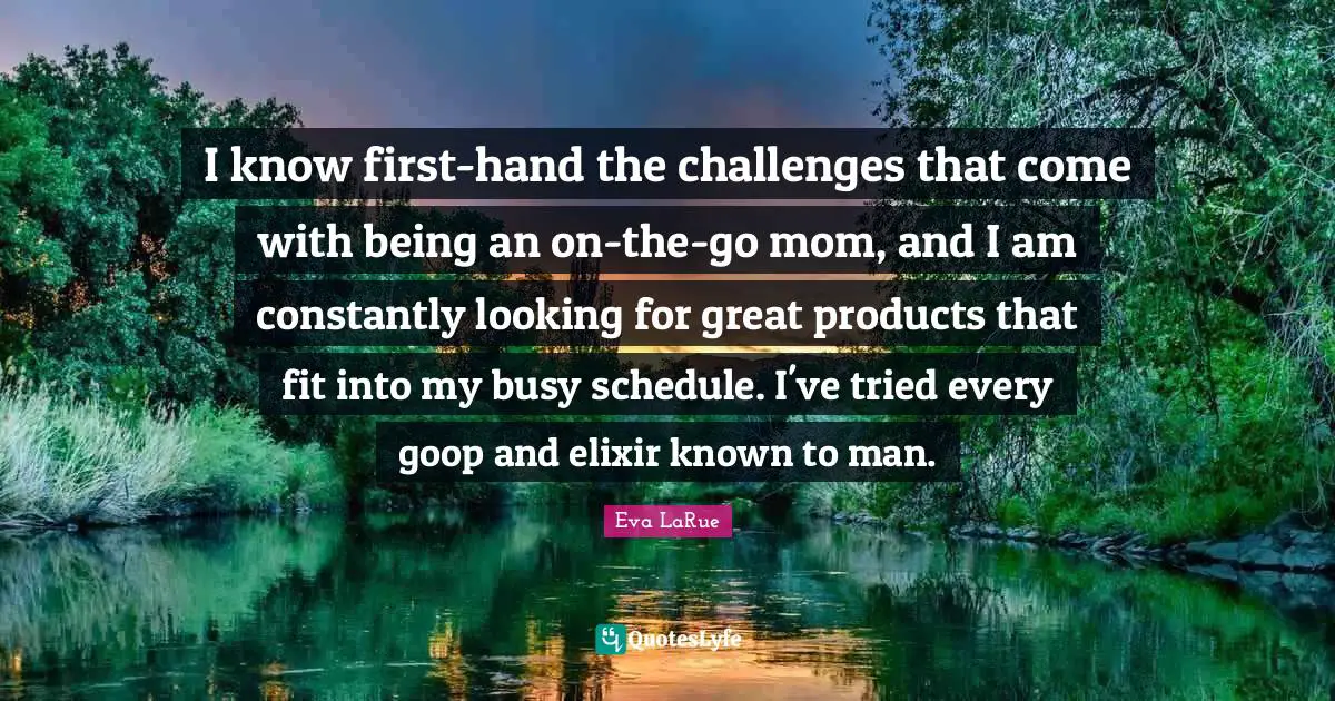 I know first-hand the challenges that come with being an on-the-go mom, and I am constantly looking for great products that fit into my busy schedule. I've tried every goop and elixir known to man.