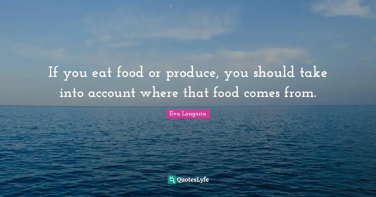 If you eat food or produce, you should take into account where that food comes from.
