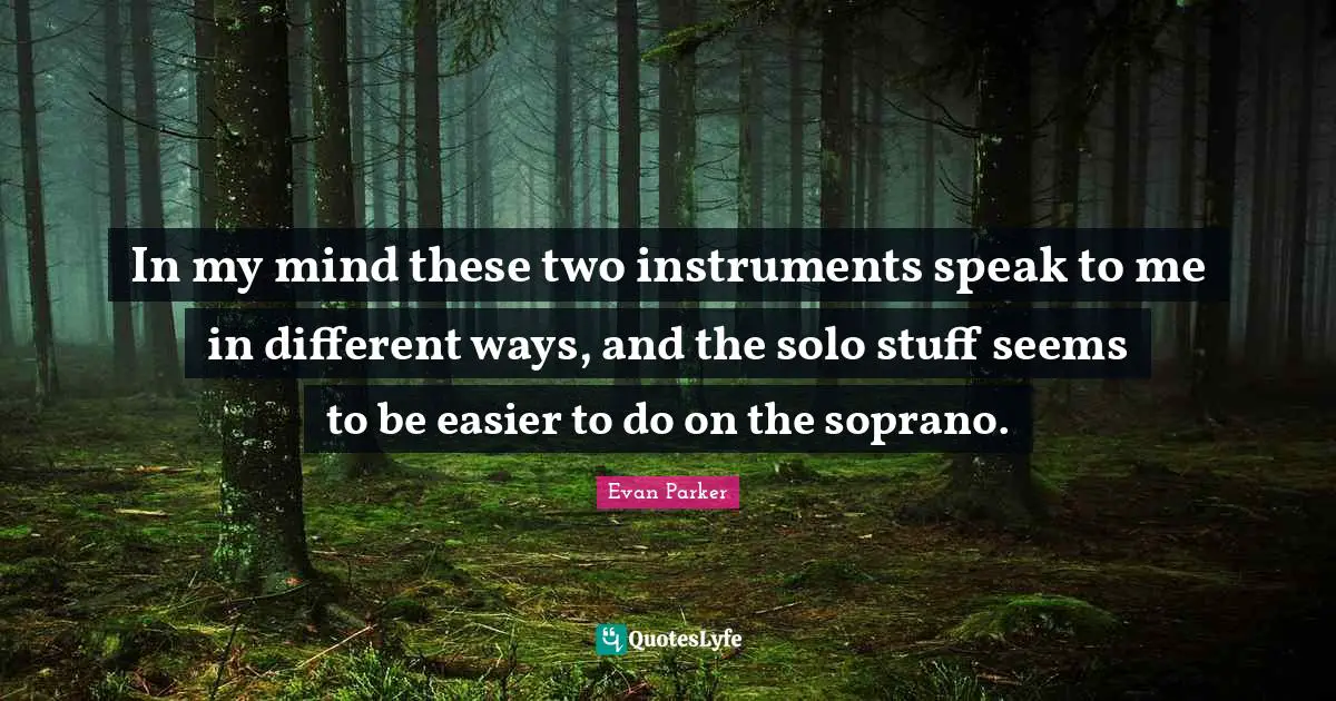 In my mind these two instruments speak to me in different ways, and the solo stuff seems to be easier to do on the soprano.