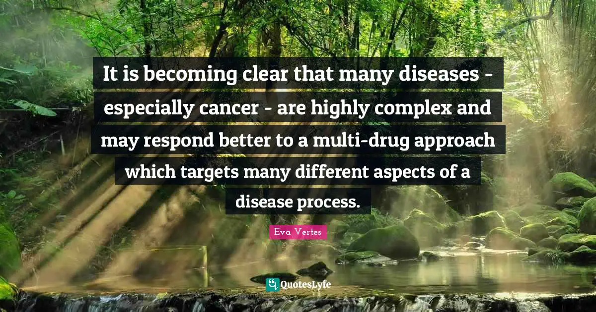 It is becoming clear that many diseases - especially cancer - are highly complex and may respond better to a multi-drug approach which targets many different aspects of a disease process.