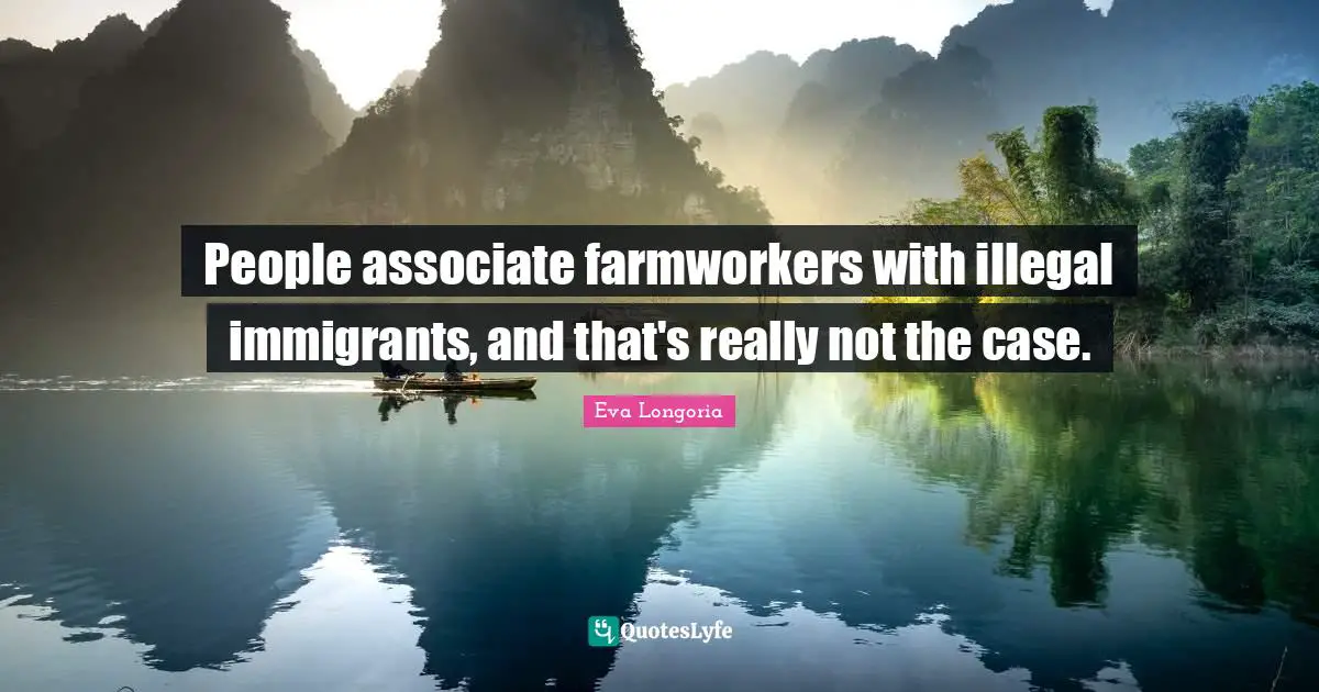 People associate farmworkers with illegal immigrants, and that's really not the case.