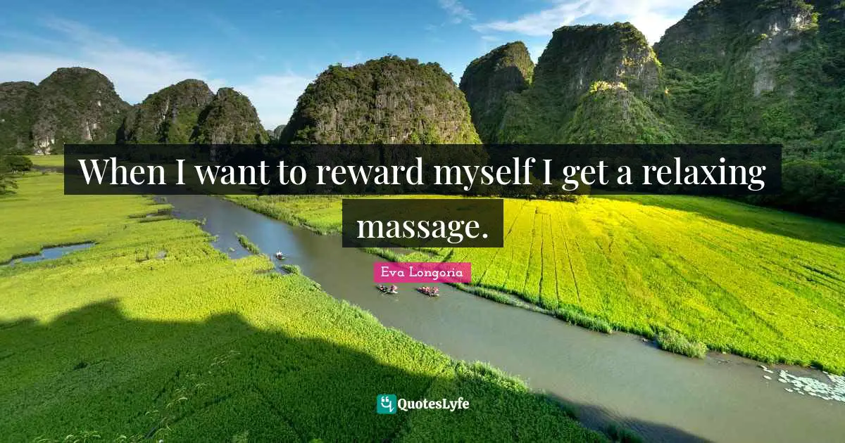 When I want to reward myself I get a relaxing massage.